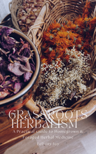 Load image into Gallery viewer, Grassroots Herbalism ~ A Practical Guide to Homegrown & Foraged Herbal Medicine Homegrown Botanica
